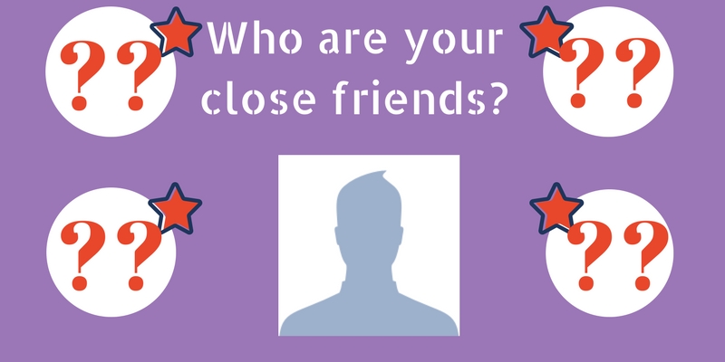Who are your close friends