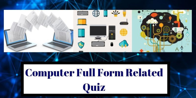 Take this Full-Form Quiz related to Computer  and find out how much you can score