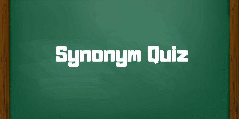 Take this Synonyms quiz and see how well you know this?