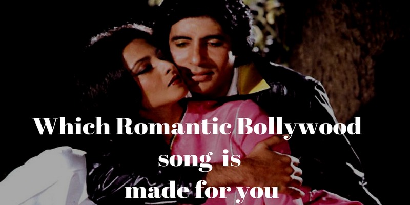Which romantic Bollywood song is made for you