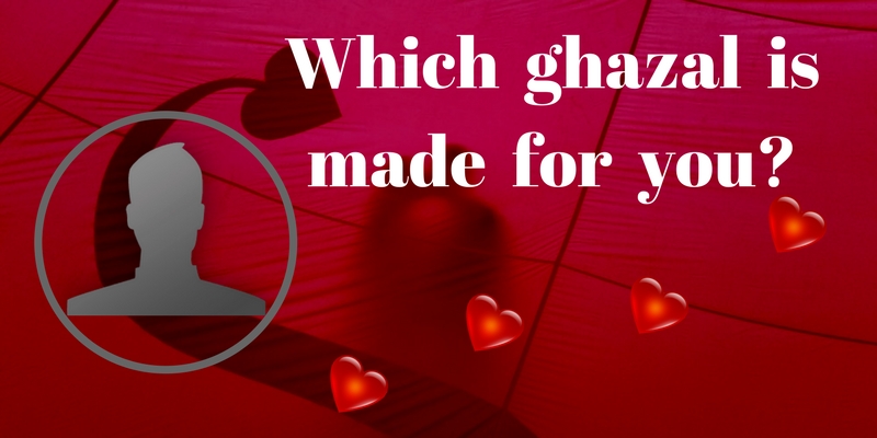 Which ghazal is made for you?