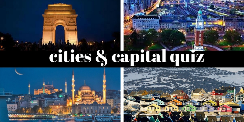 Take this quiz on cities and capitals and check how much you can score