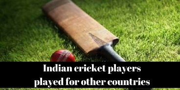 Take this quiz on Indian cricket players those played for other countries