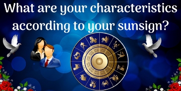 What are your characteristics according to your sunsign