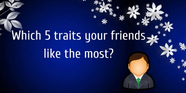 Which 5 traits your friends like the most?