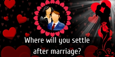 Where will you settle after marriage?