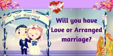 Will you have love or arranged marriage?