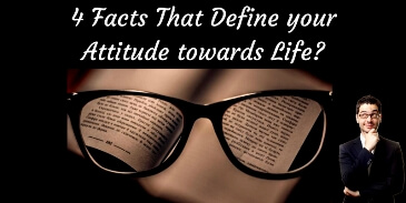 4 facts that define your attitude towards life