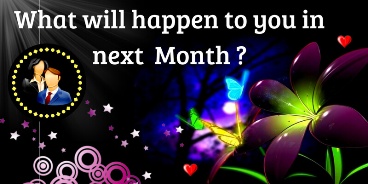 What will happen to you in next month?